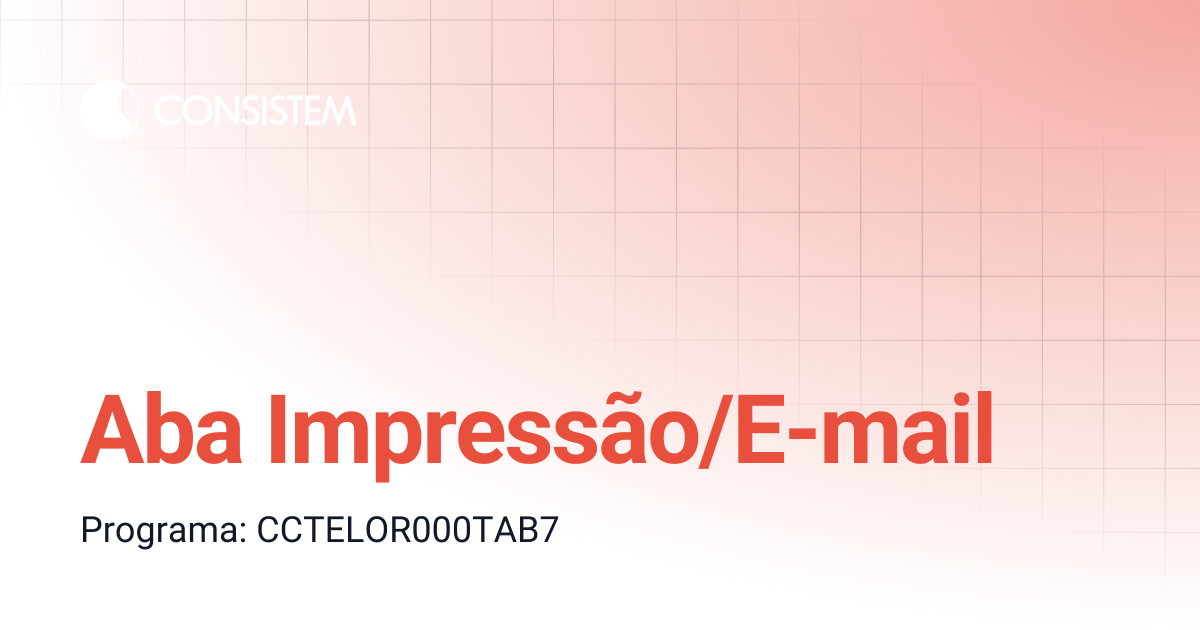 Aba Impressão/E-mail | Comercial | Consistem ERP