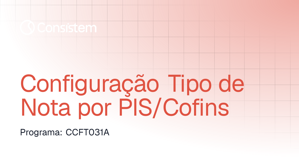 Configuração Tipo de Nota por PIS/Cofins | Comercial | Consistem ERP