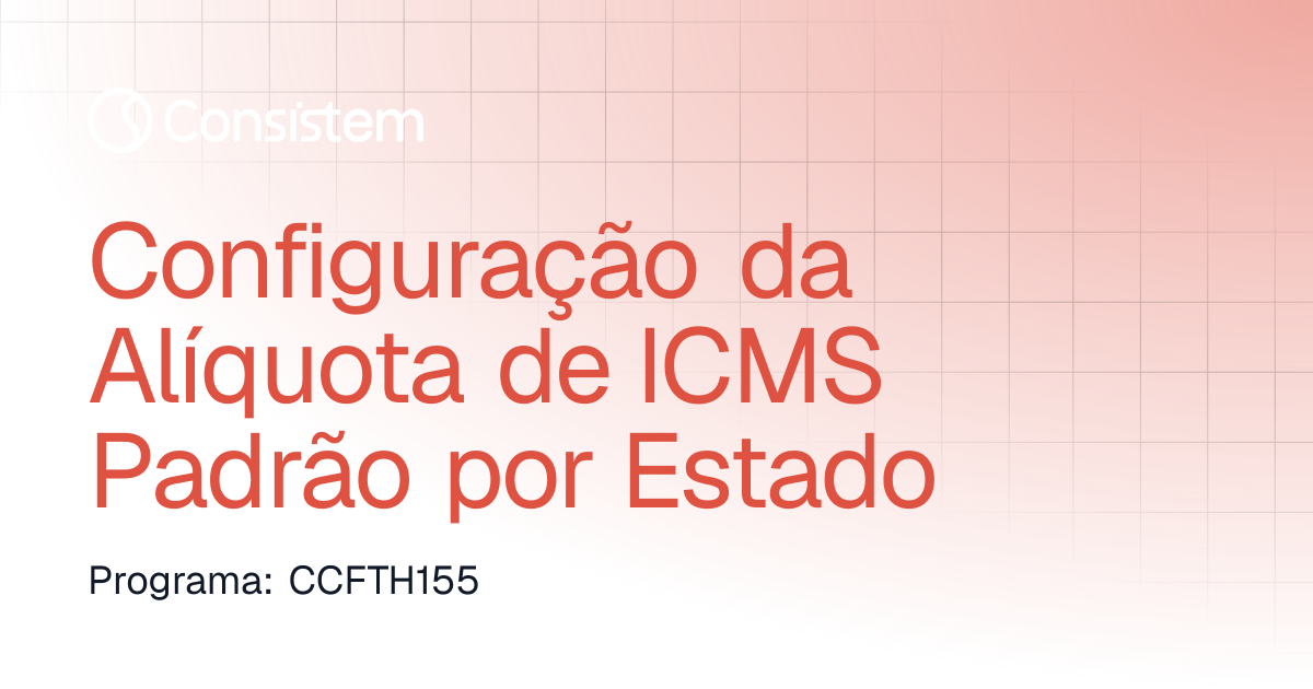 Configuração da Alíquota de ICMS Padrão por Estado | Comercial ...