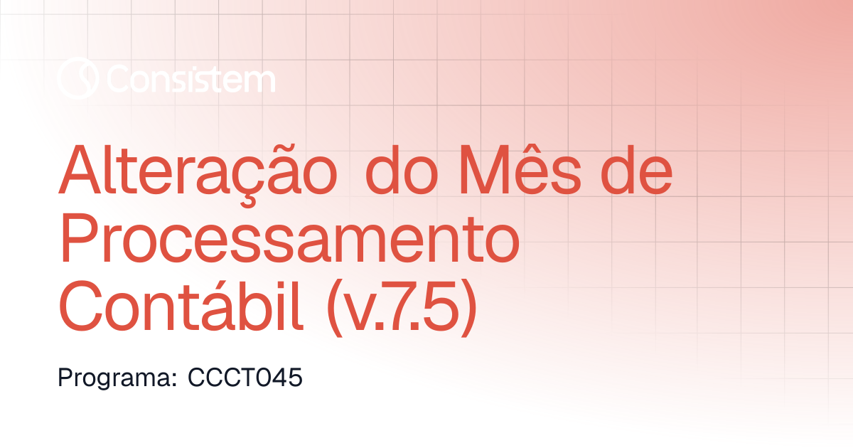 Alteração do Mês de Processamento Contábil (v.7.5) | Contábil / Fiscal ...