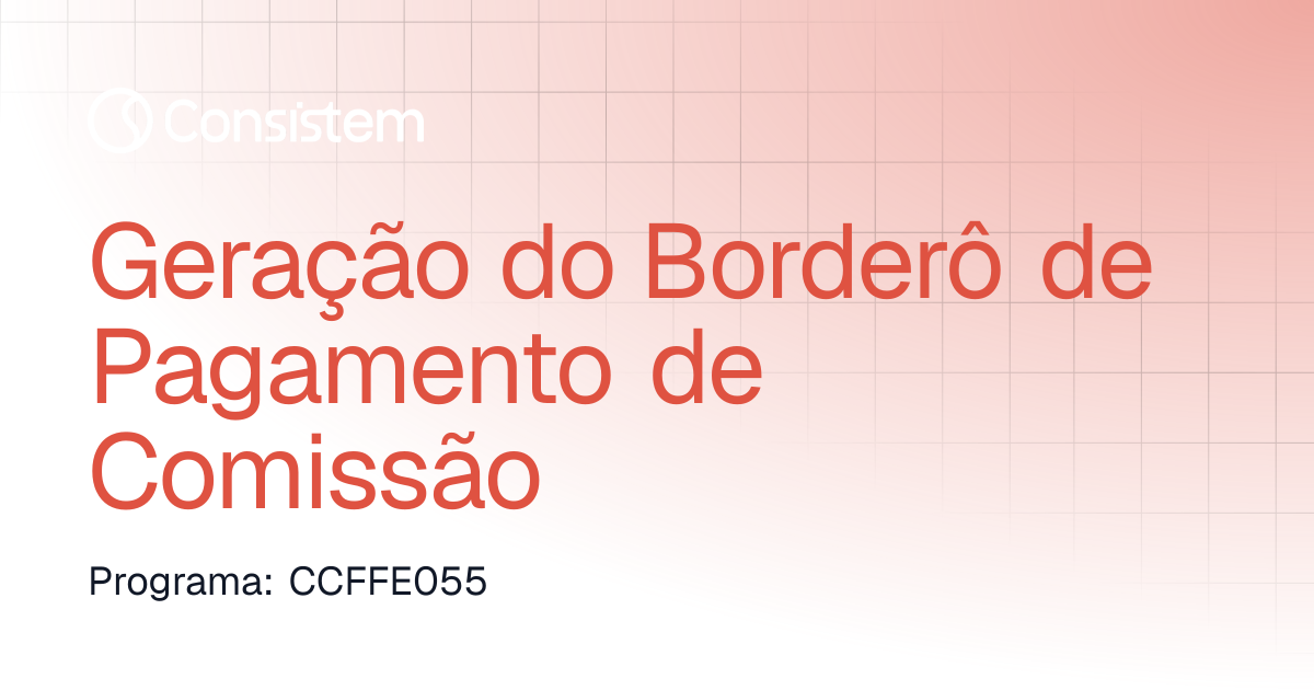 Geração do Borderô de Pagamento de Comissão | Financeiro | Consistem ERP