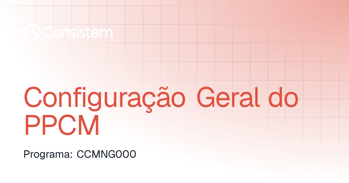 Configuração Geral do PPCM | Industrial | Consistem ERP