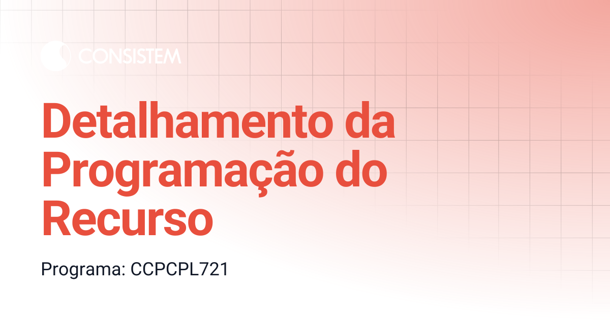 Detalhamento da Programação do Recurso | Consistem