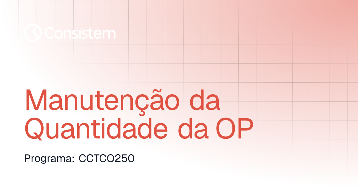 Manutenção da Quantidade da OP | Industrial | Consistem ERP