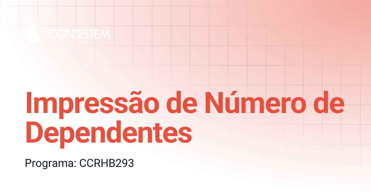 Impressão de Número de Dependentes | Recursos Humanos | Consistem ERP